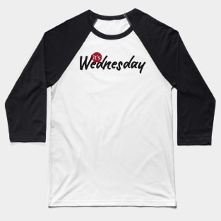 it's wednesday Baseball T-Shirt